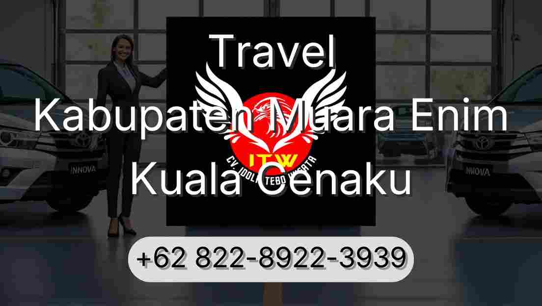 Travel Kabupaten Muara Enim Kuala Cenaku