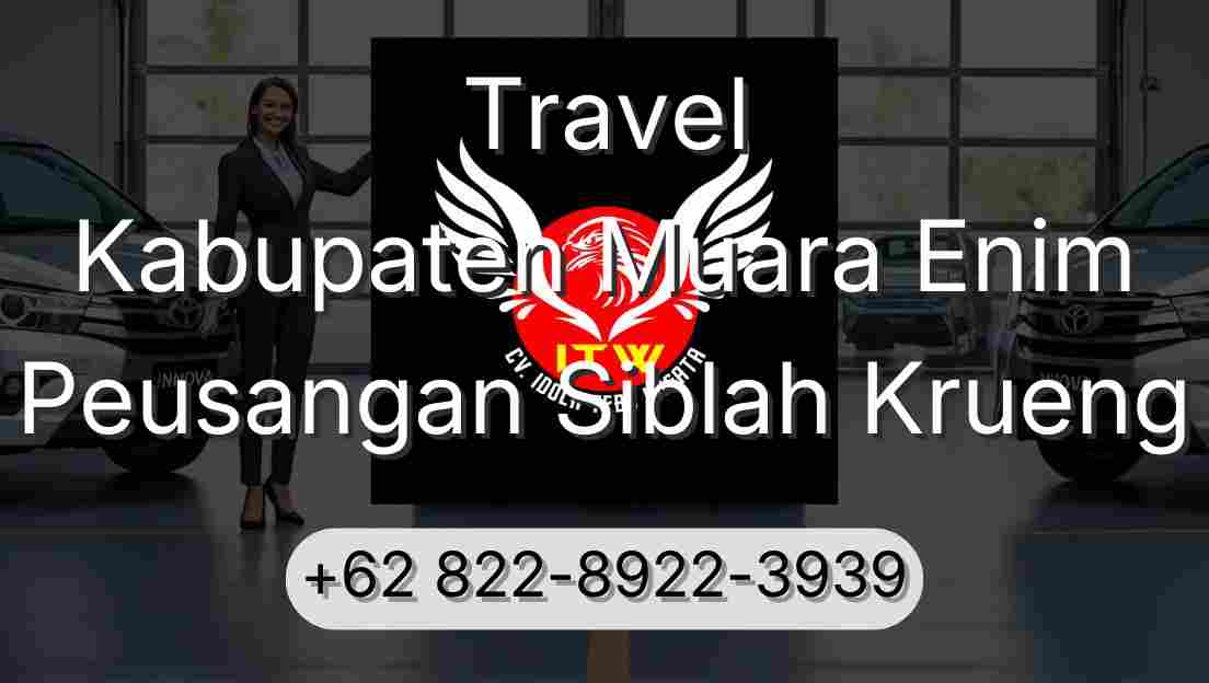Travel Kabupaten Muara Enim Peusangan Siblah Krueng
