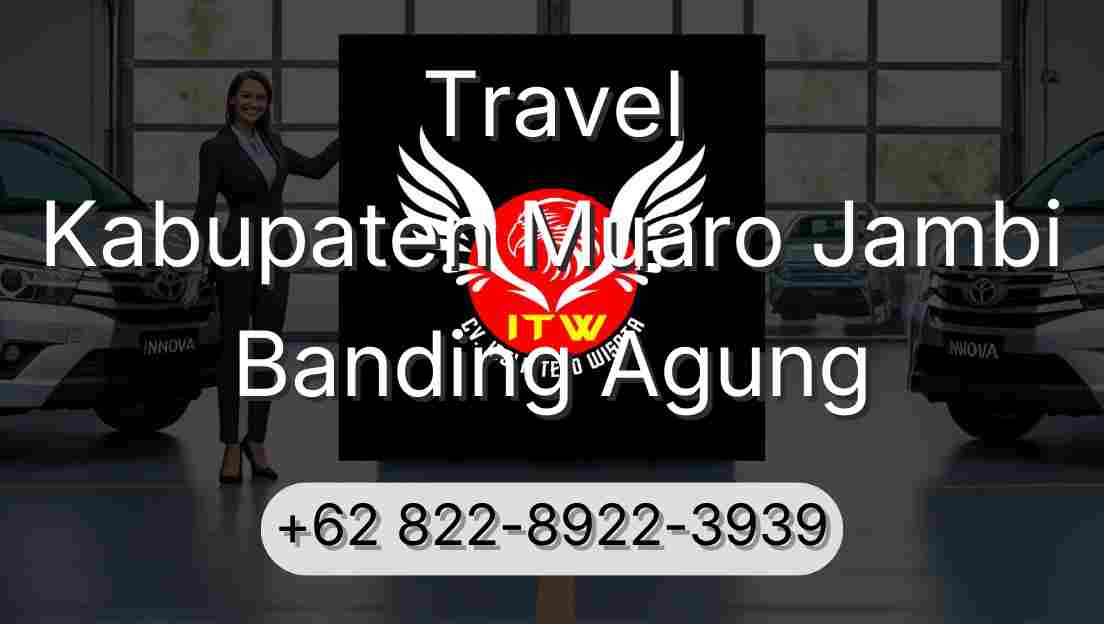 Travel Kabupaten Muaro Jambi Banding Agung