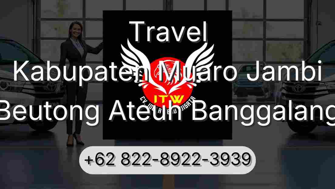Travel Kabupaten Muaro Jambi Beutong Ateuh Banggalang