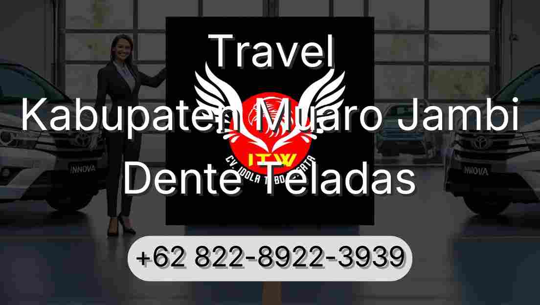 Travel Kabupaten Muaro Jambi Dente Teladas