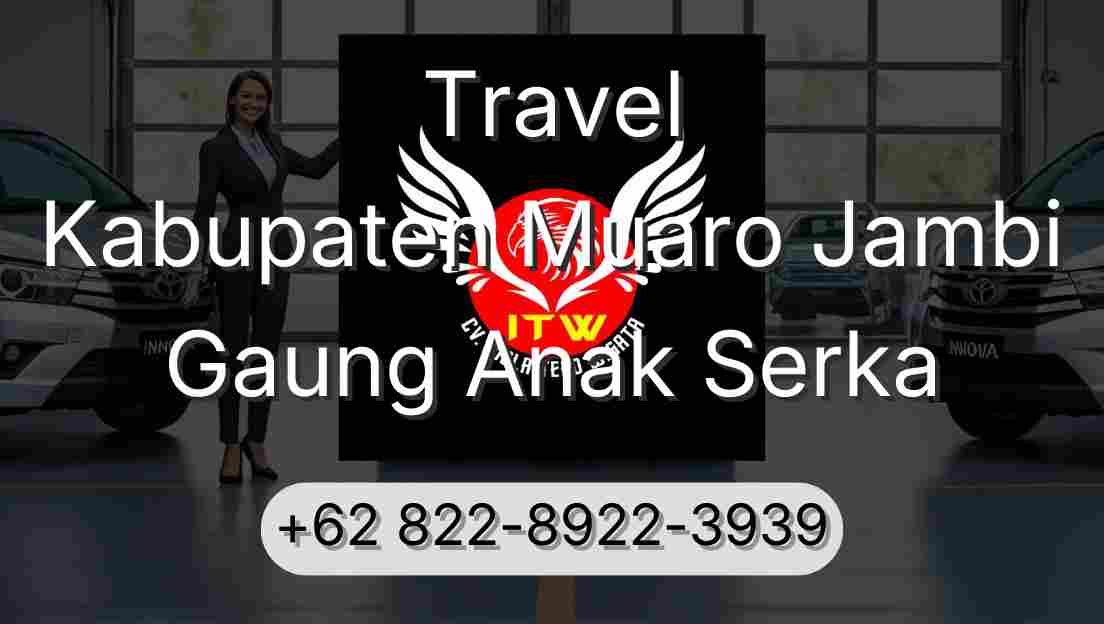 Travel Kabupaten Muaro Jambi Gaung Anak Serka