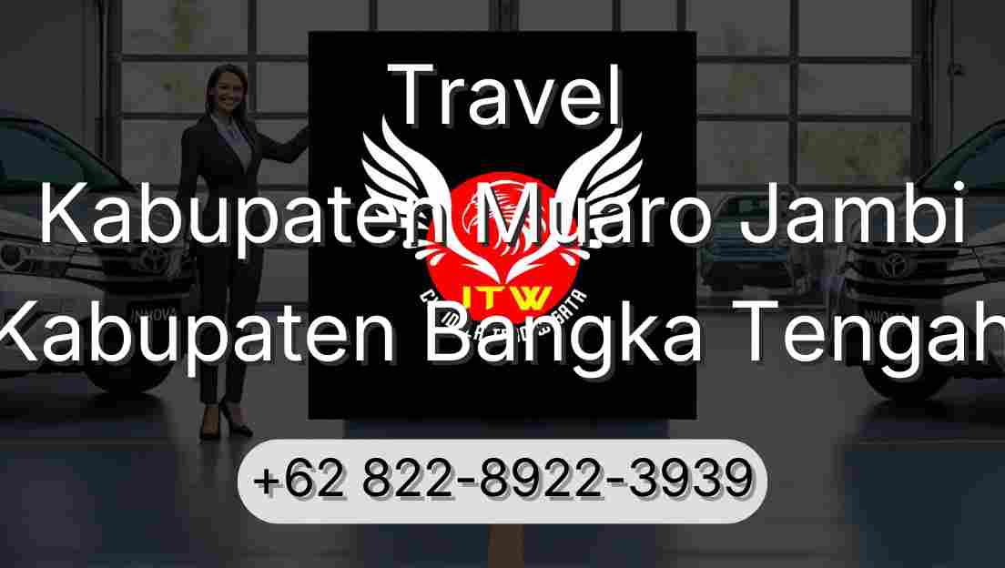 Travel Kabupaten Muaro Jambi Kabupaten Bangka Tengah