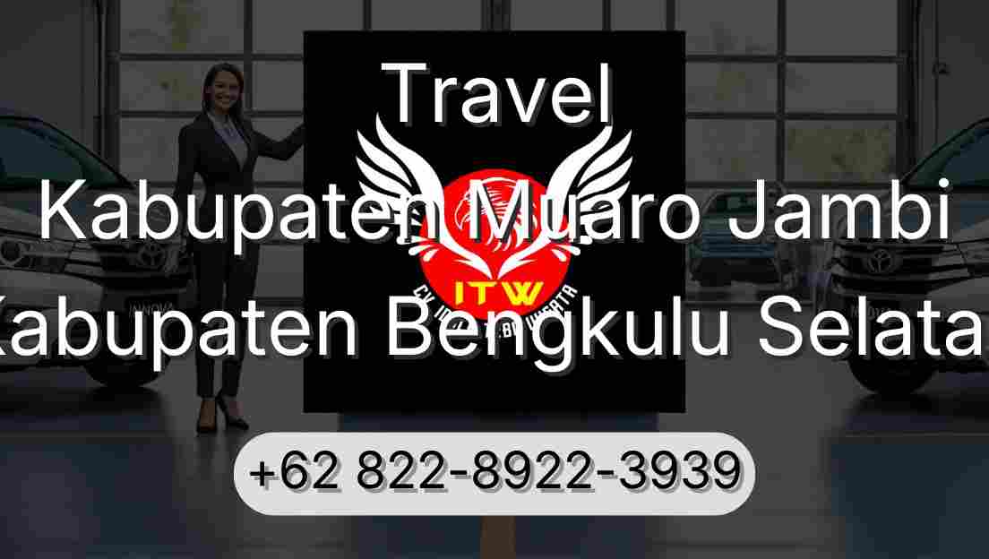 Travel Kabupaten Muaro Jambi Kabupaten Bengkulu Selatan