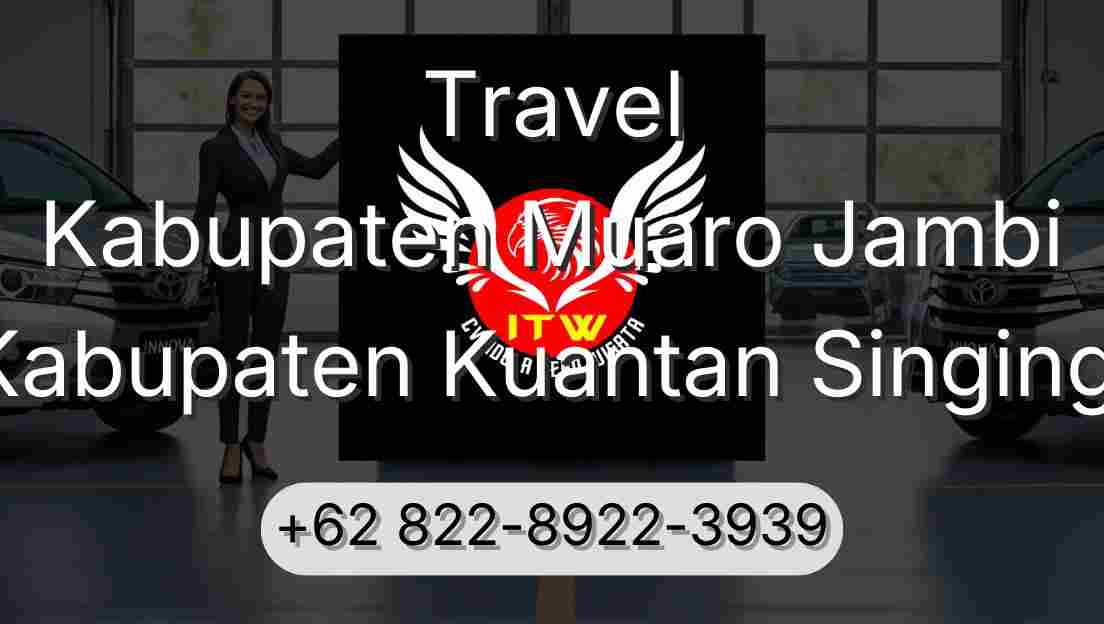 Travel Kabupaten Muaro Jambi Kabupaten Kuantan Singingi