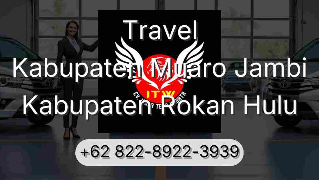 Travel Kabupaten Muaro Jambi Kabupaten Rokan Hulu