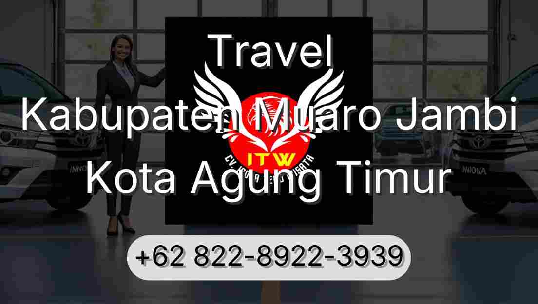Travel Kabupaten Muaro Jambi Kota Agung Timur