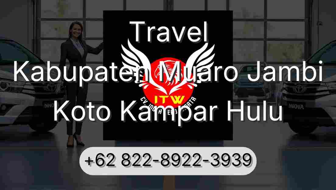 Travel Kabupaten Muaro Jambi Koto Kampar Hulu