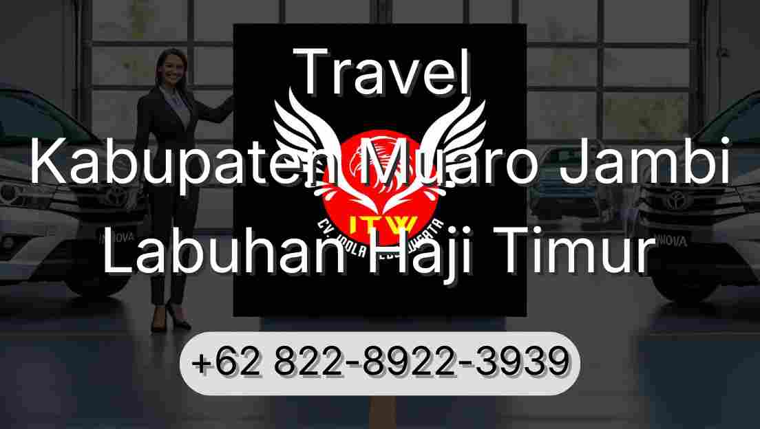 Travel Kabupaten Muaro Jambi Labuhan Haji Timur