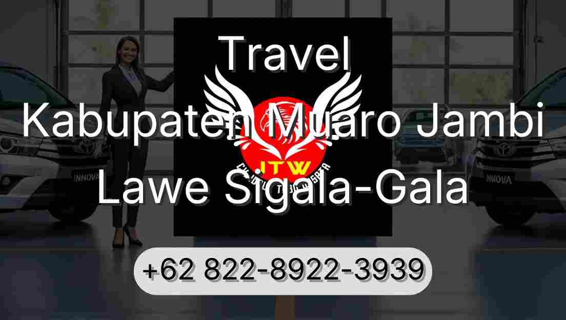 Travel Kabupaten Muaro Jambi Lawe Sigala-Gala