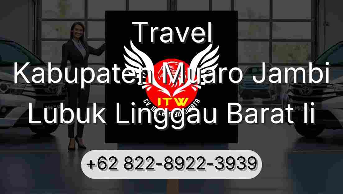 Travel Kabupaten Muaro Jambi Lubuk Linggau Barat Ii