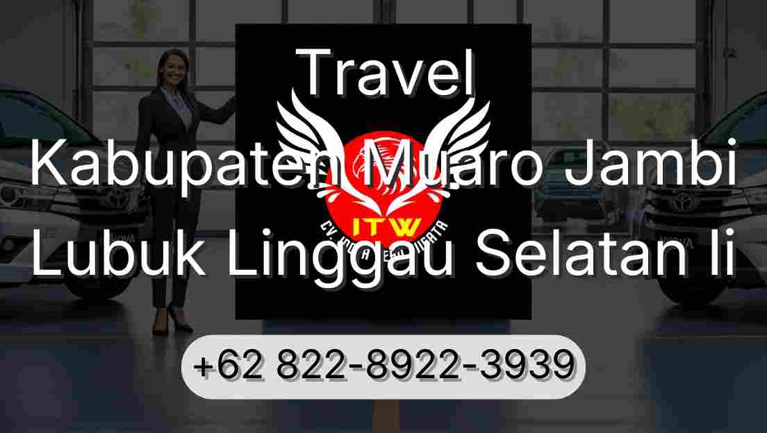 Travel Kabupaten Muaro Jambi Lubuk Linggau Selatan Ii