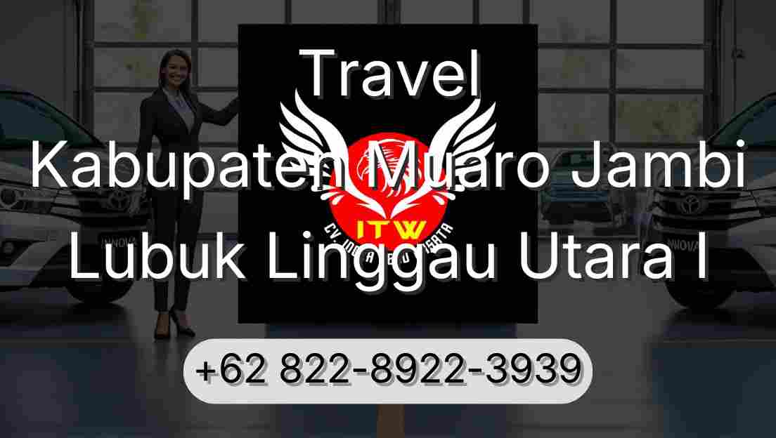 Travel Kabupaten Muaro Jambi Lubuk Linggau Utara I