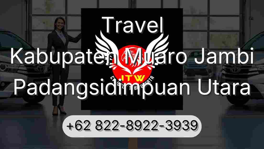 Travel Kabupaten Muaro Jambi Padangsidimpuan Utara