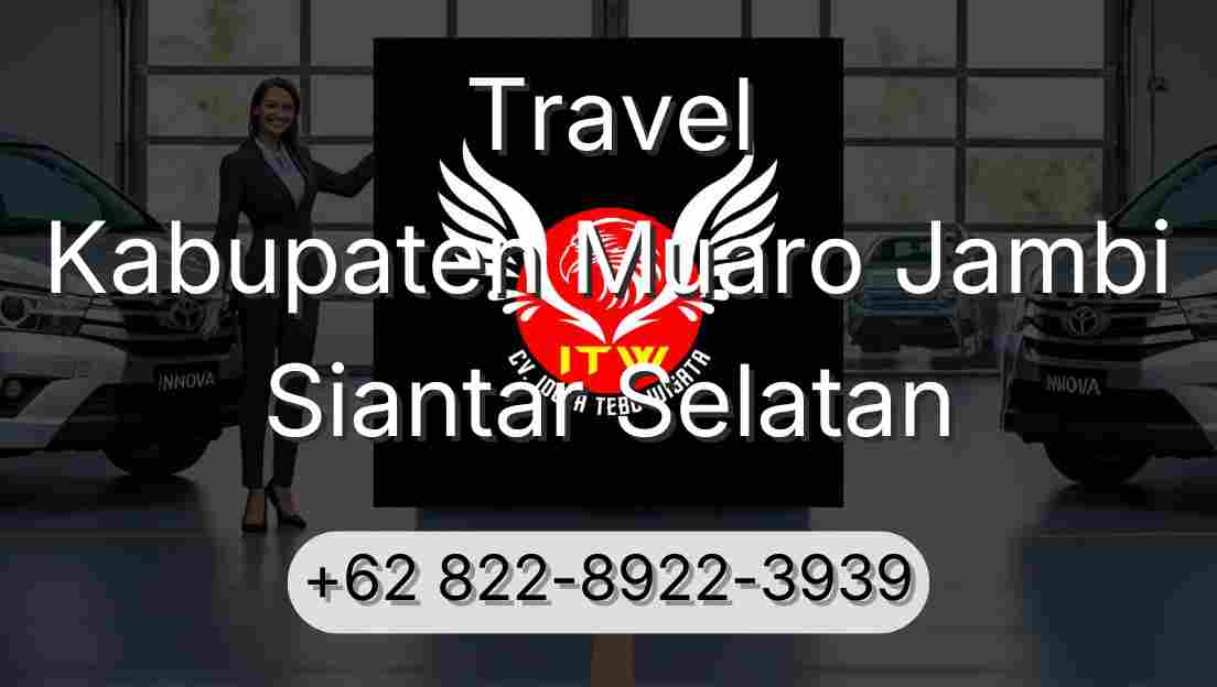 Travel Kabupaten Muaro Jambi Siantar Selatan