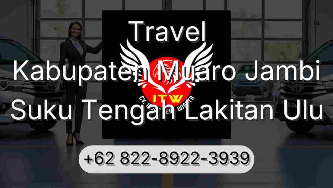 Travel Kabupaten Muaro Jambi Suku Tengah Lakitan Ulu