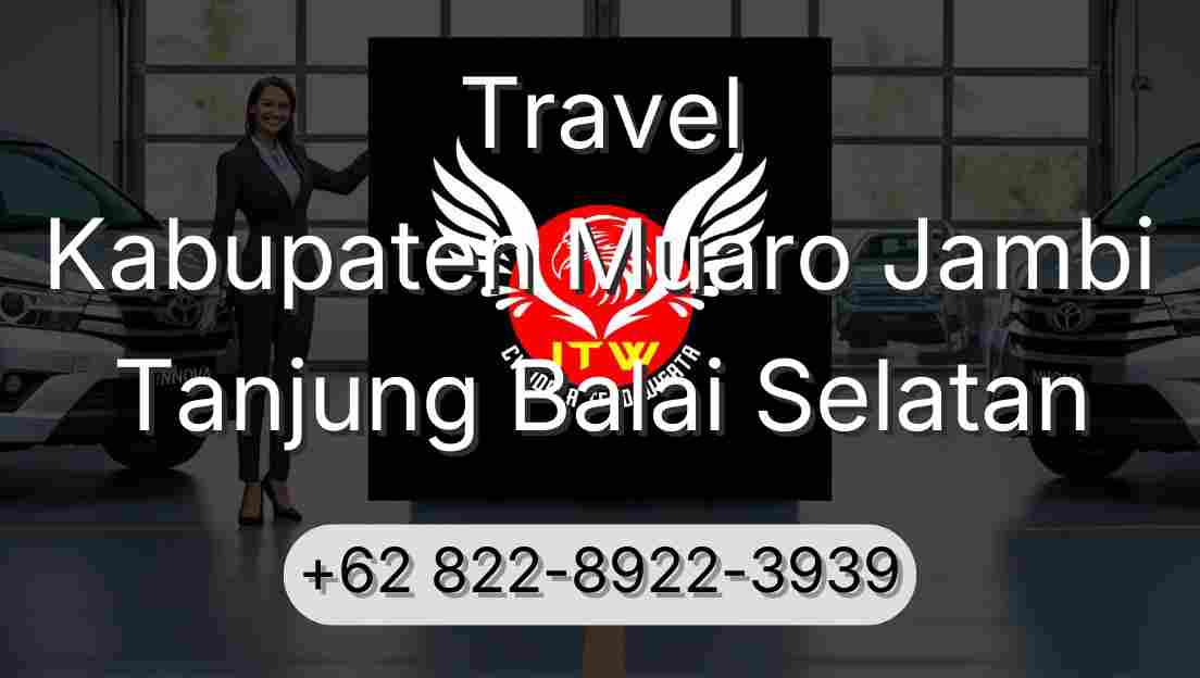 Travel Kabupaten Muaro Jambi Tanjung Balai Selatan