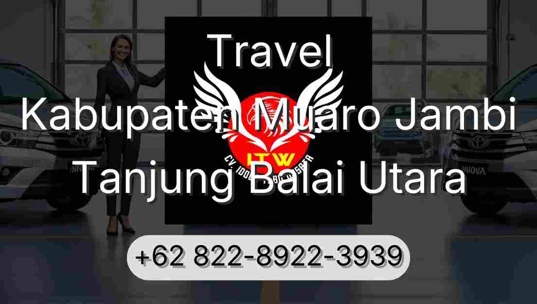 Travel Kabupaten Muaro Jambi Tanjung Balai Utara