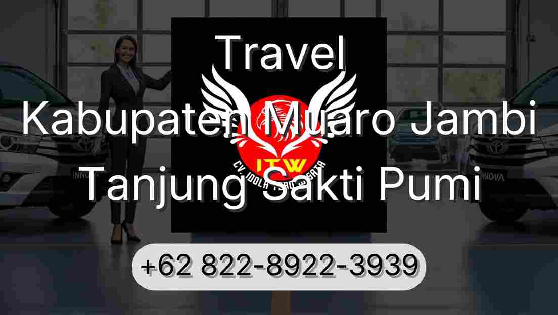 Travel Kabupaten Muaro Jambi Tanjung Sakti Pumi