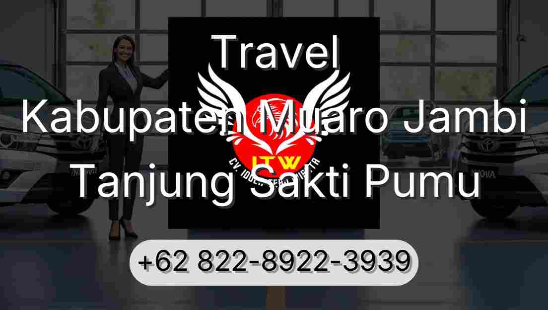 Travel Kabupaten Muaro Jambi Tanjung Sakti Pumu