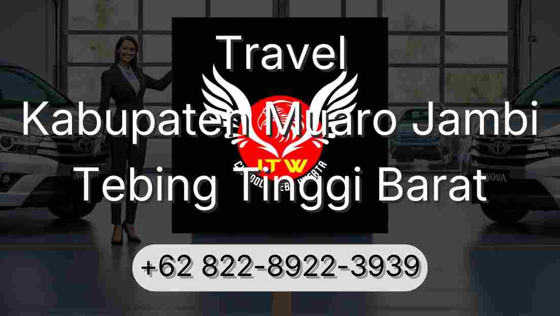 Travel Kabupaten Muaro Jambi Tebing Tinggi Barat