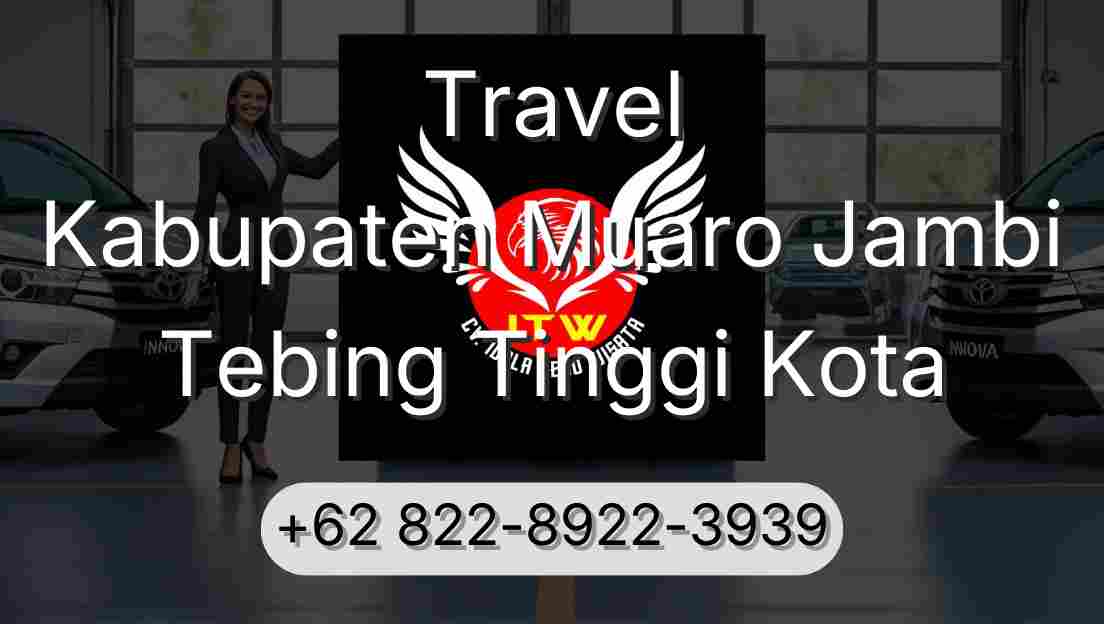 Travel Kabupaten Muaro Jambi Tebing Tinggi Kota