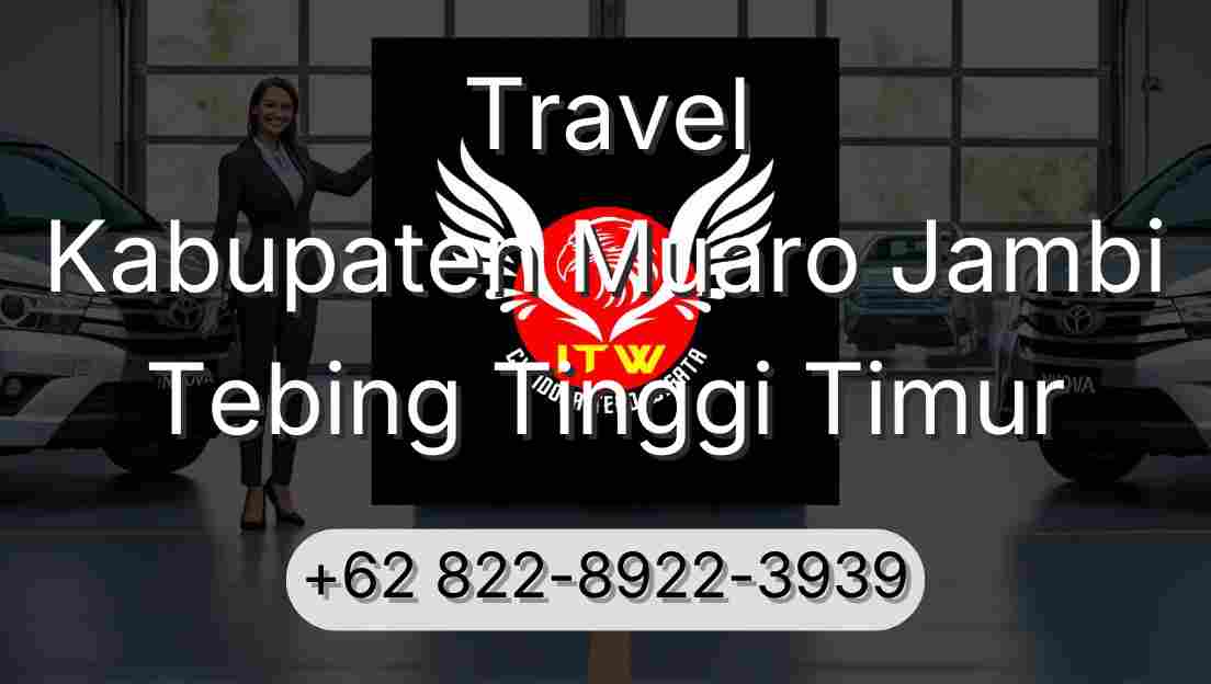 Travel Kabupaten Muaro Jambi Tebing Tinggi Timur