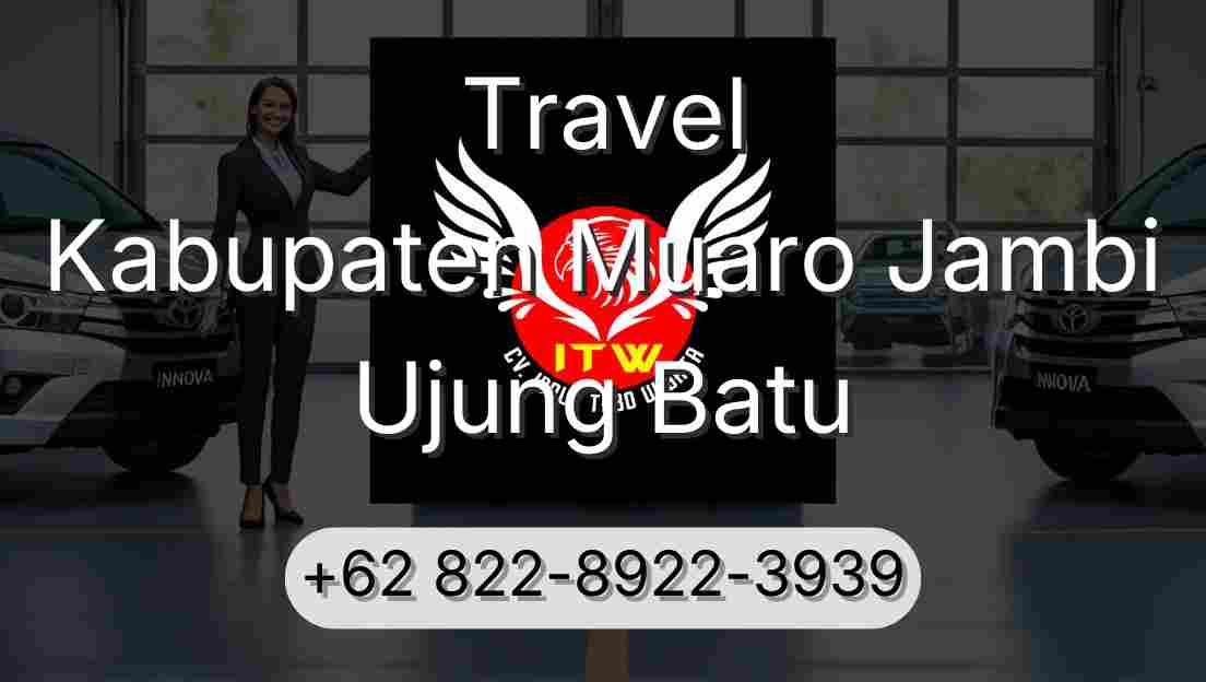 Travel Kabupaten Muaro Jambi Ujung Batu