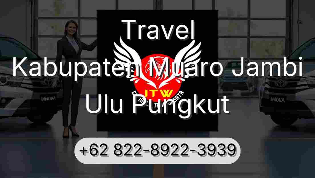 Travel Kabupaten Muaro Jambi Ulu Pungkut