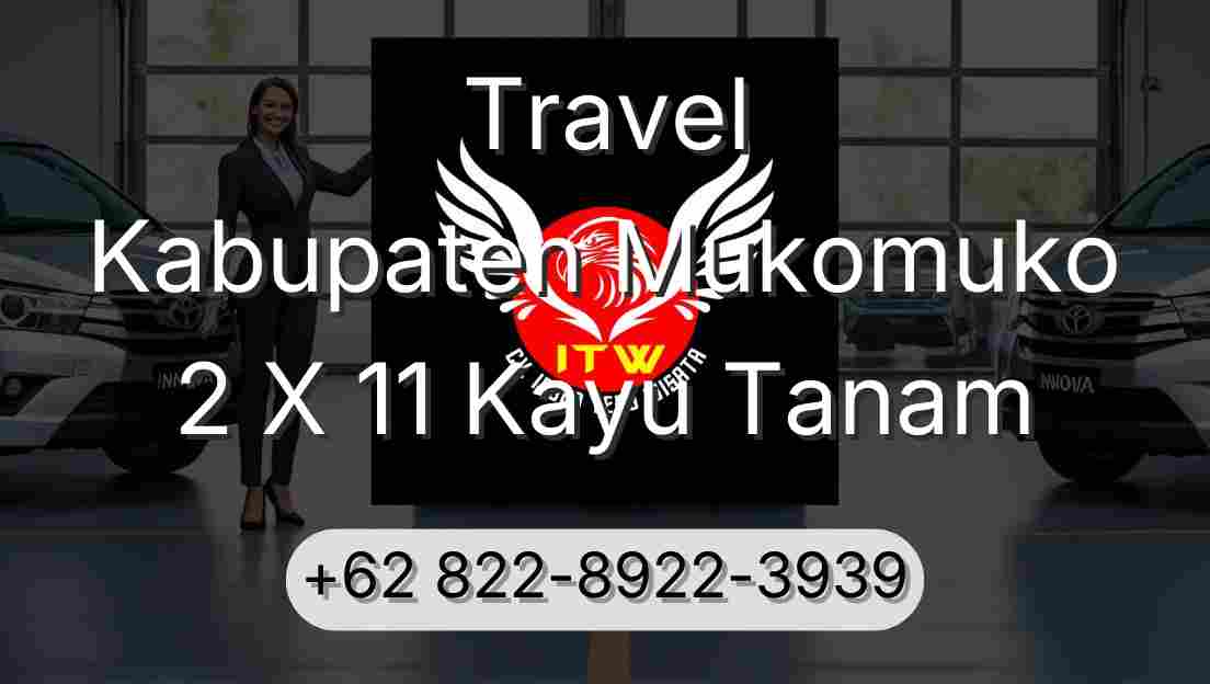 Travel Kabupaten Mukomuko 2 X 11 Kayu Tanam