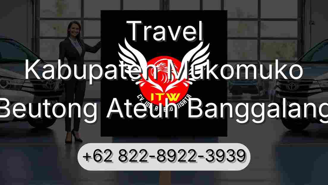 Travel Kabupaten Mukomuko Beutong Ateuh Banggalang