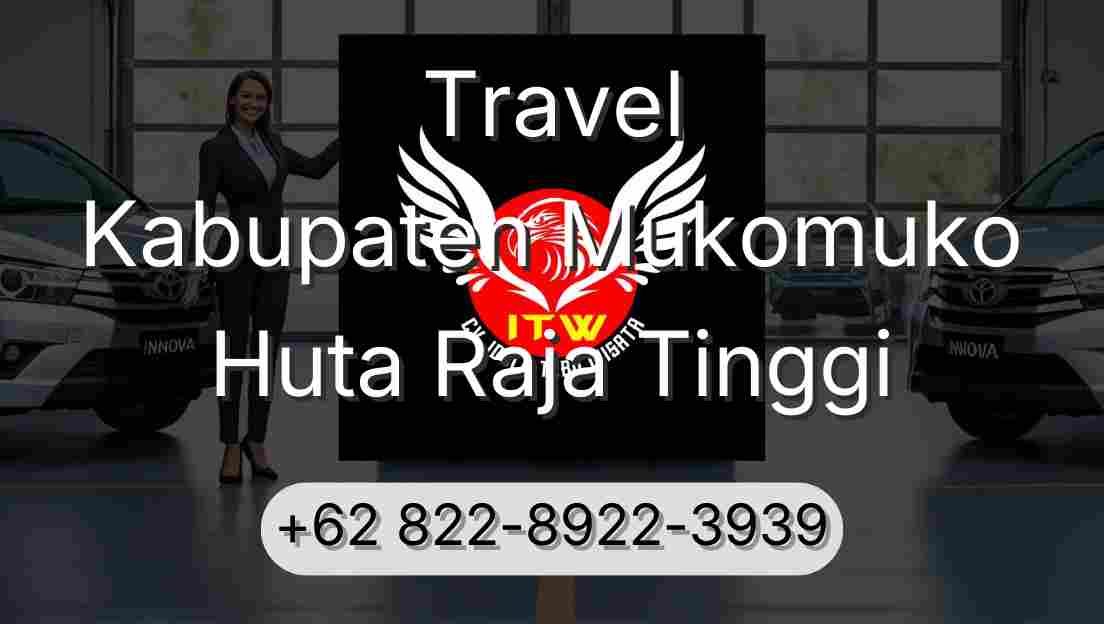 Travel Kabupaten Mukomuko Huta Raja Tinggi
