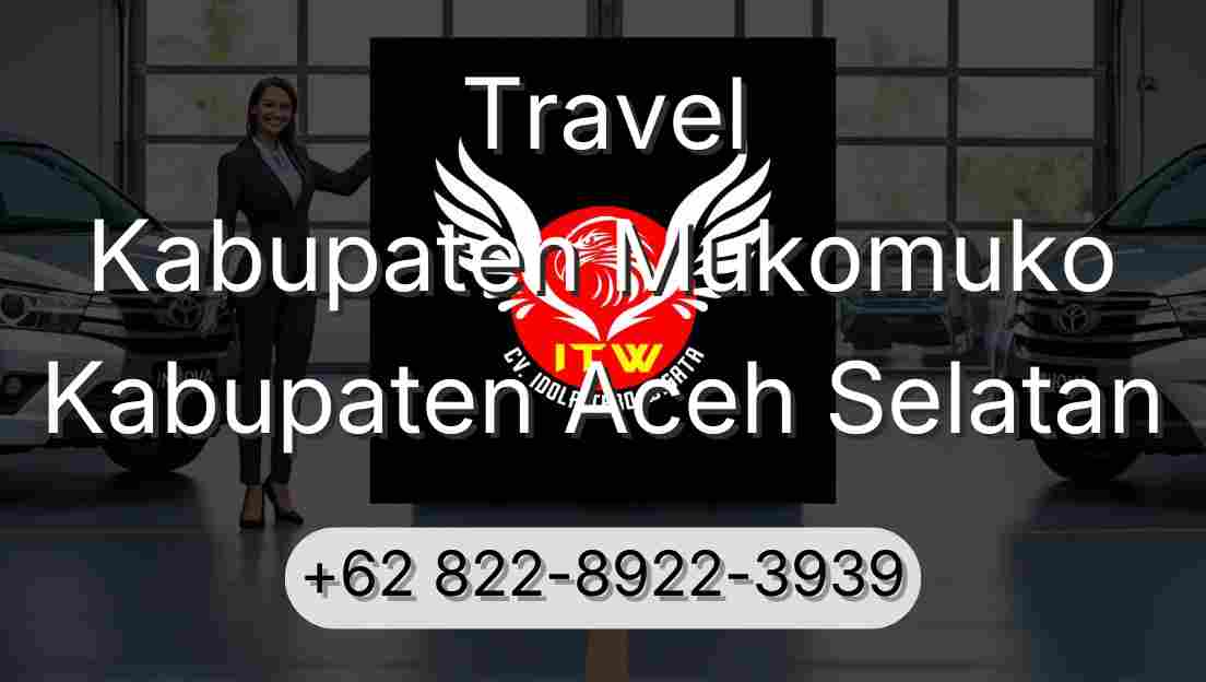 Travel Kabupaten Mukomuko Kabupaten Aceh Selatan