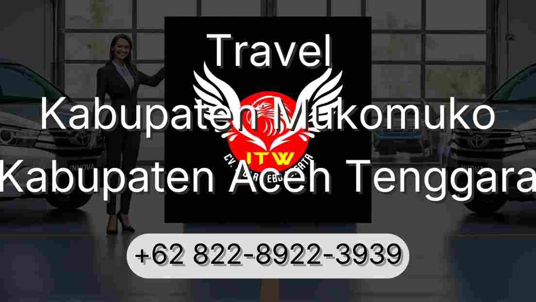 Travel Kabupaten Mukomuko Kabupaten Aceh Tenggara