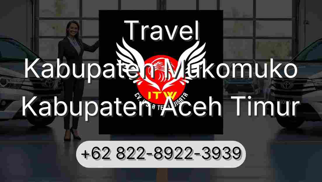 Travel Kabupaten Mukomuko Kabupaten Aceh Timur