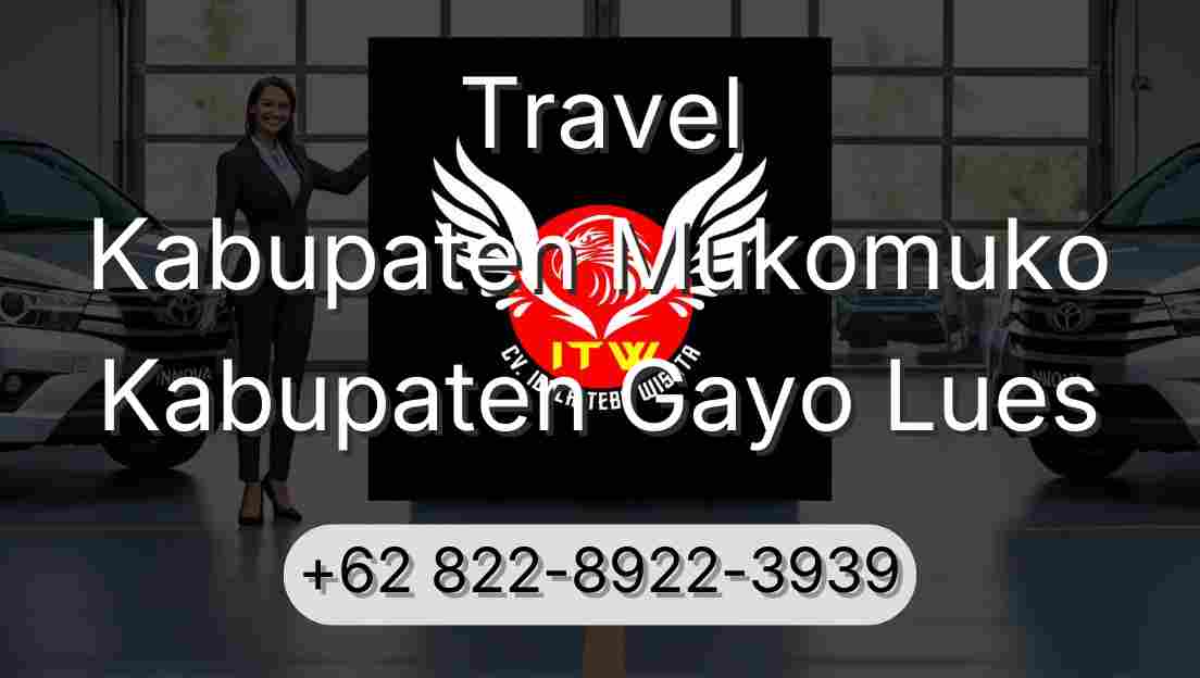 Travel Kabupaten Mukomuko Kabupaten Gayo Lues