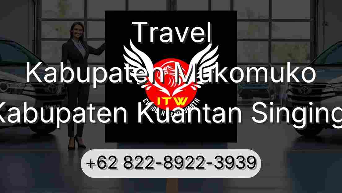 Travel Kabupaten Mukomuko Kabupaten Kuantan Singingi