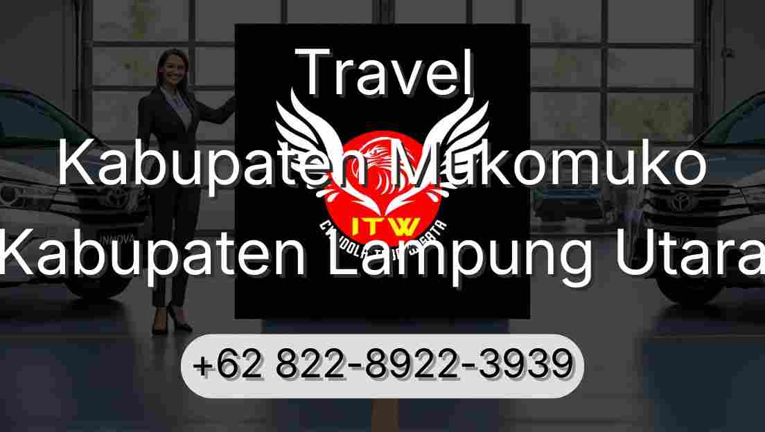 Travel Kabupaten Mukomuko Kabupaten Lampung Utara