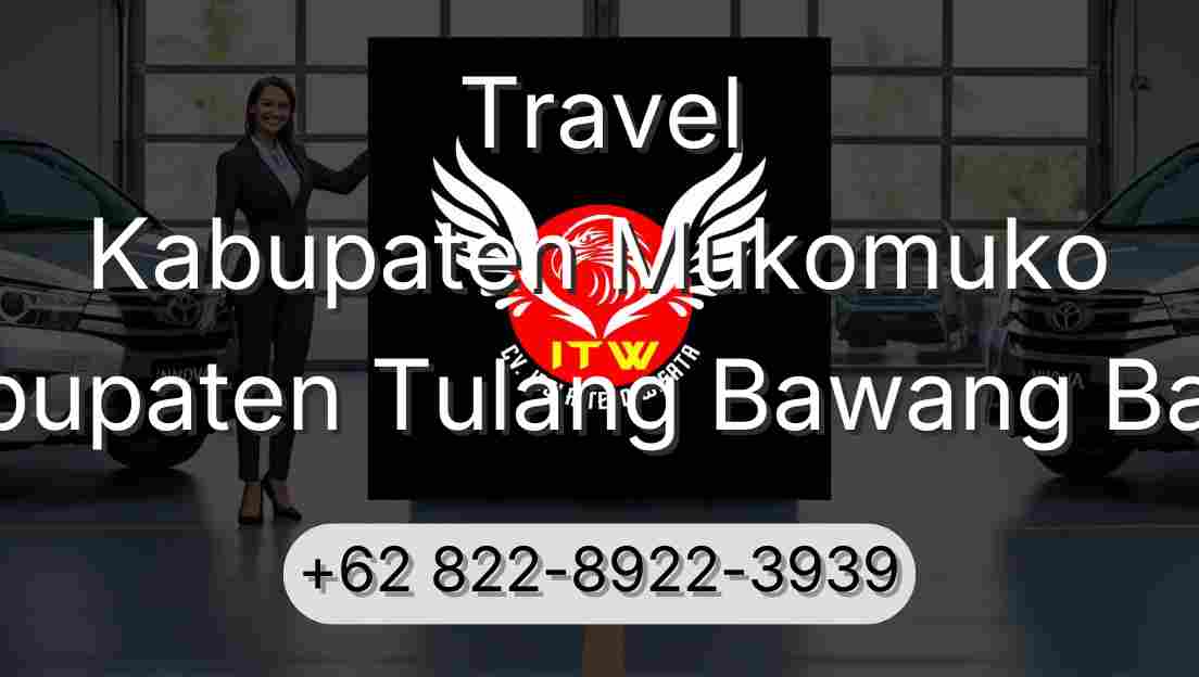 Travel Kabupaten Mukomuko Kabupaten Tulang Bawang Barat