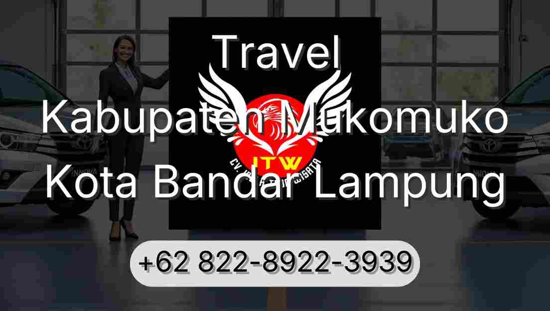 Travel Kabupaten Mukomuko Kota Bandar Lampung