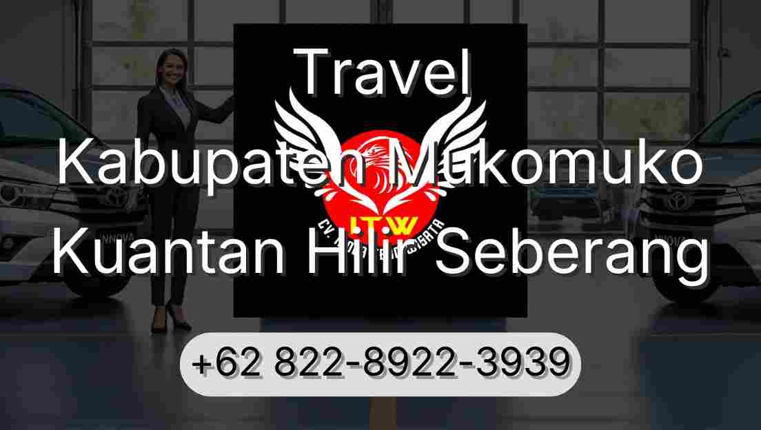 Travel Kabupaten Mukomuko Kuantan Hilir Seberang