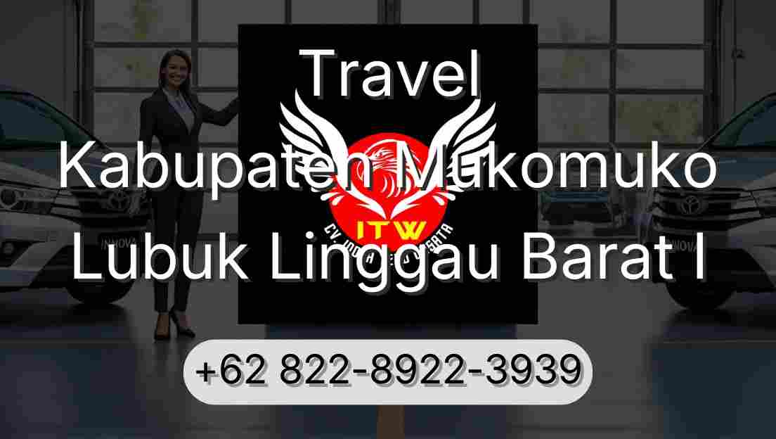 Travel Kabupaten Mukomuko Lubuk Linggau Barat I
