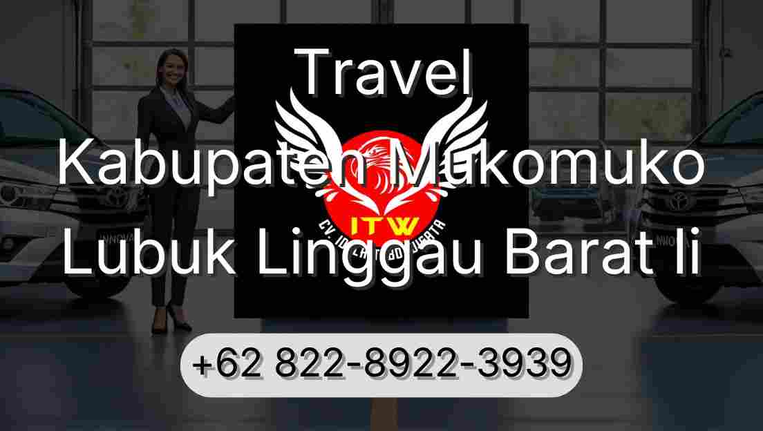 Travel Kabupaten Mukomuko Lubuk Linggau Barat Ii