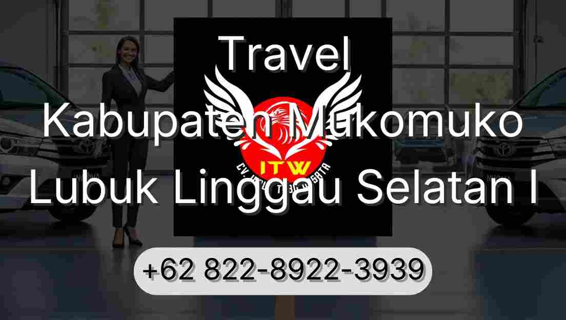 Travel Kabupaten Mukomuko Lubuk Linggau Selatan I