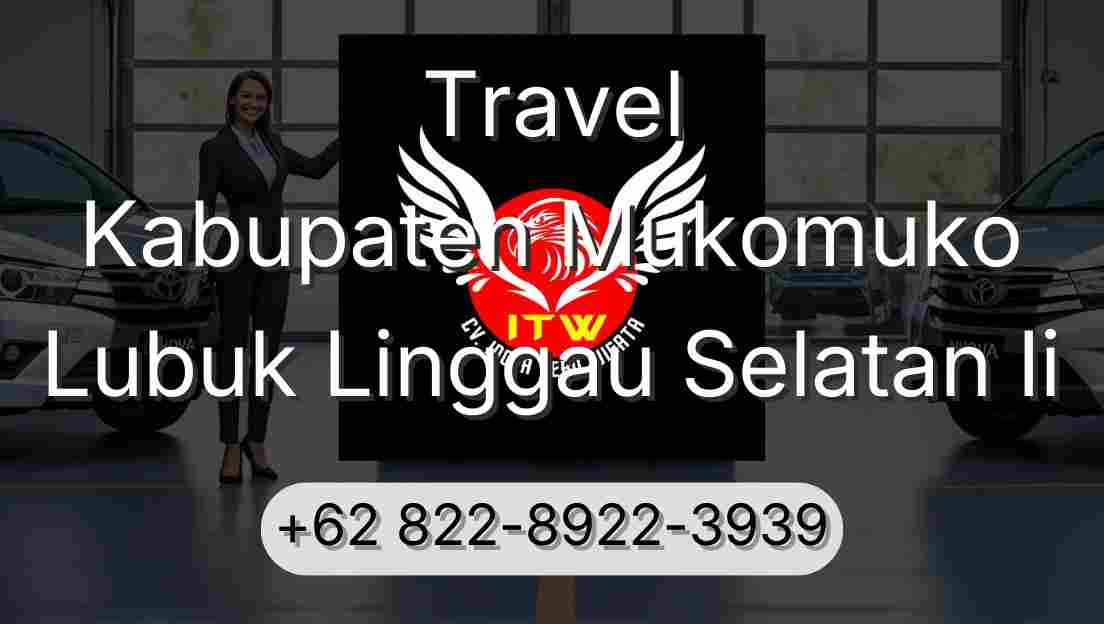 Travel Kabupaten Mukomuko Lubuk Linggau Selatan Ii