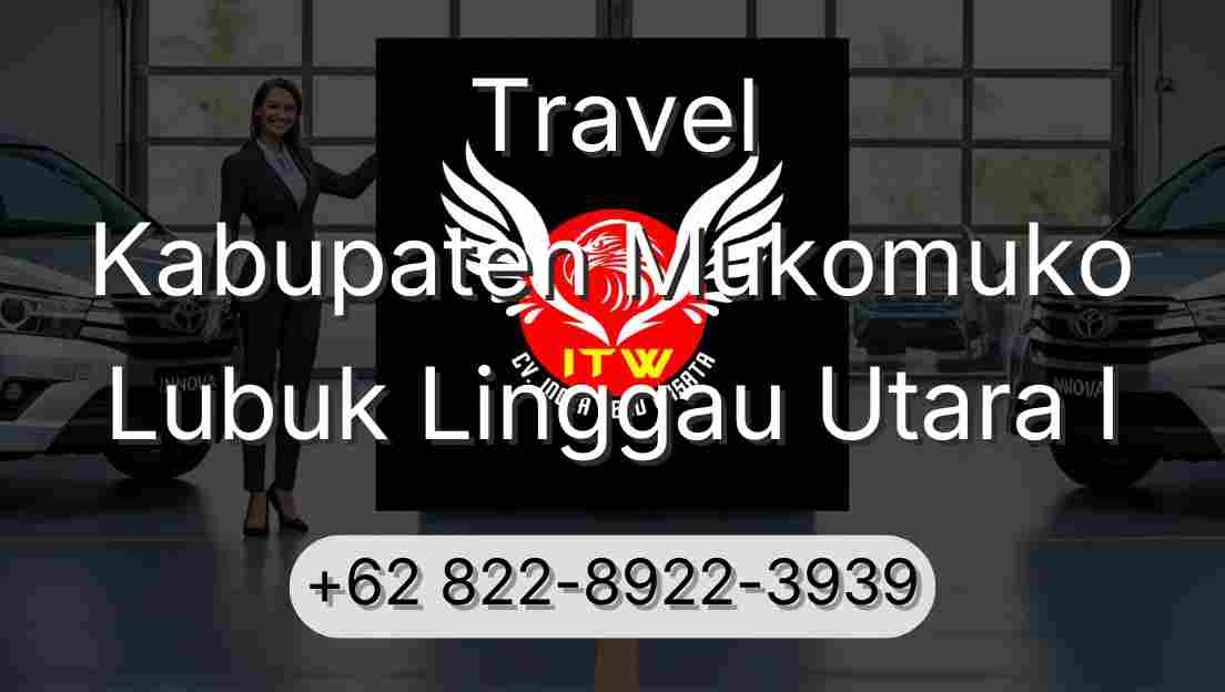 Travel Kabupaten Mukomuko Lubuk Linggau Utara I