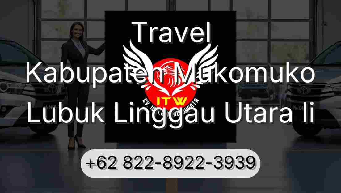 Travel Kabupaten Mukomuko Lubuk Linggau Utara Ii