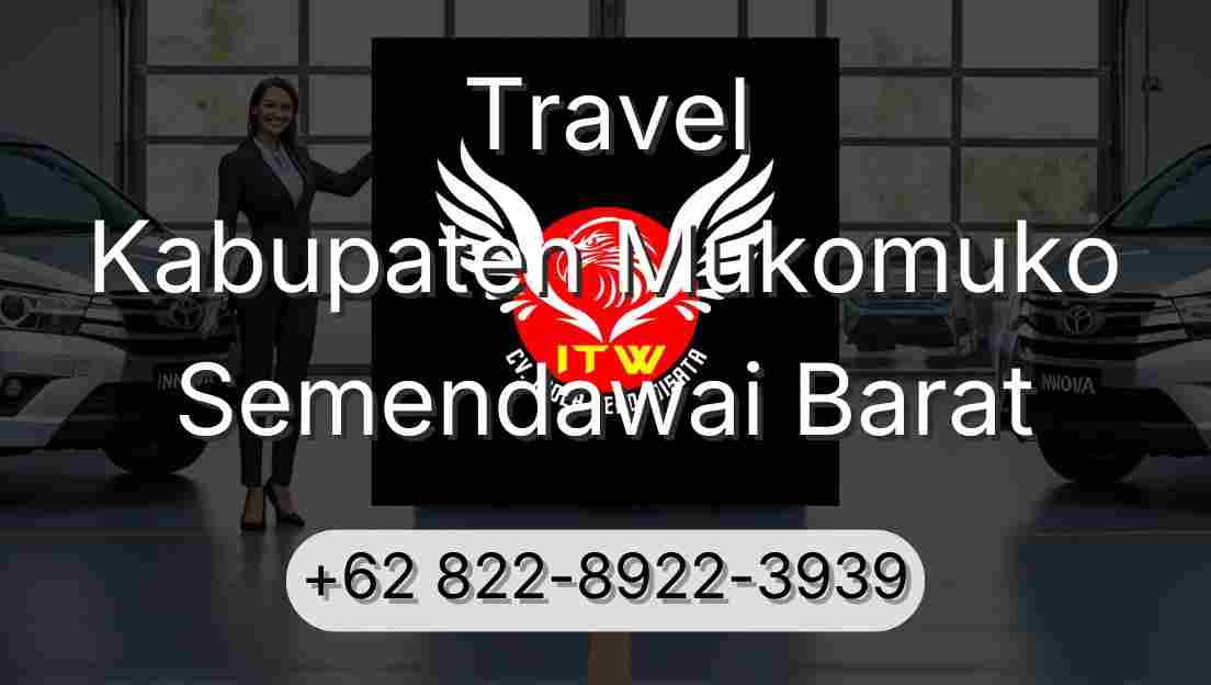 Travel Kabupaten Mukomuko Semendawai Barat