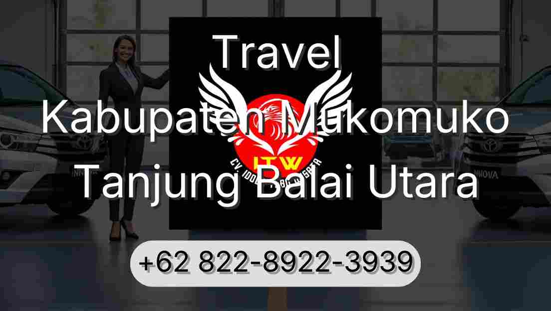 Travel Kabupaten Mukomuko Tanjung Balai Utara