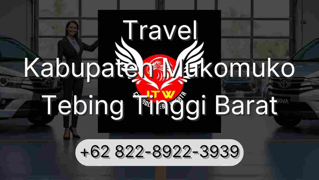 Travel Kabupaten Mukomuko Tebing Tinggi Barat
